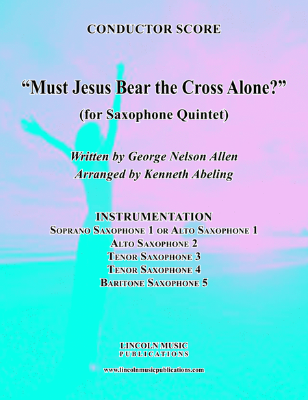 Must Jesus Bear the Cross Alone? (for Saxophone Quintet SATTB or AATTB) image number null