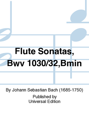 Flute Sonatas, BWV 1030/32, B minor
