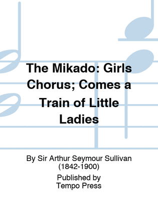 Book cover for MIKADO, THE: Girls Chorus; Comes a Train of Little Ladies