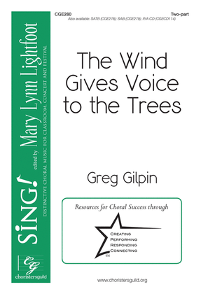 The Wind Gives Voice to the Trees