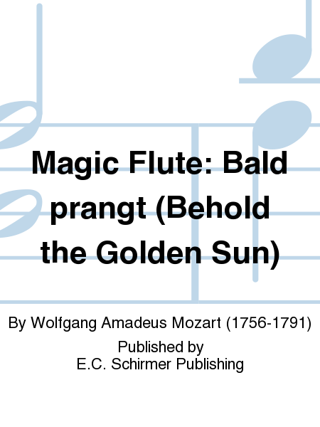 Bald prangt, den Morgen zu verkuenden (Behold the Golden Sun) (from Magic Flute)