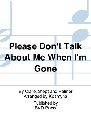 Book cover for Please Don't Talk About Me When I'm Gone