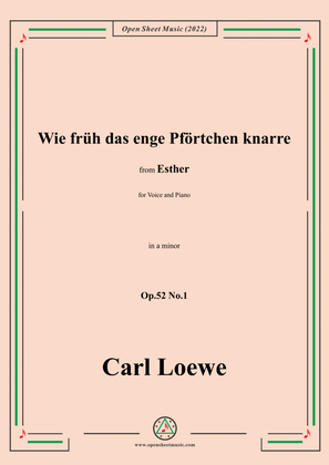 Loewe-Wie früh das enge Pförtchen knarre,in a minor,Op.52 No.1,from Esther,for Voice and Piano
