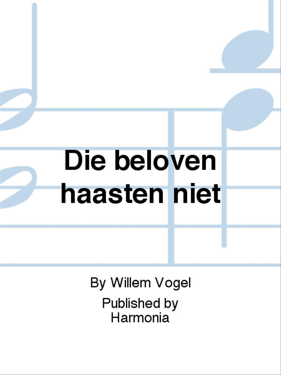 Die beloven haasten niet
