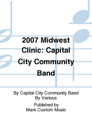 2007 Midwest Clinic: Capital City Community Band