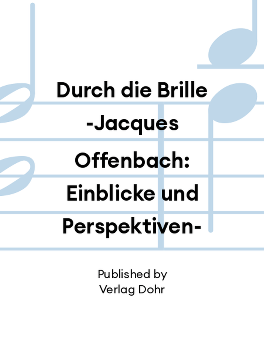 Durch die Brille -Jacques Offenbach: Einblicke und Perspektiven- Collection / Songbook scores gallery preview page 1