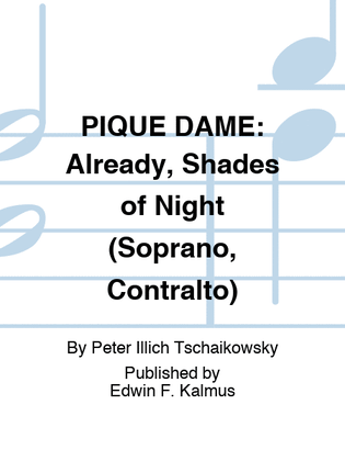 PIQUE DAME: Already, Shades of Night (Soprano, Contralto)