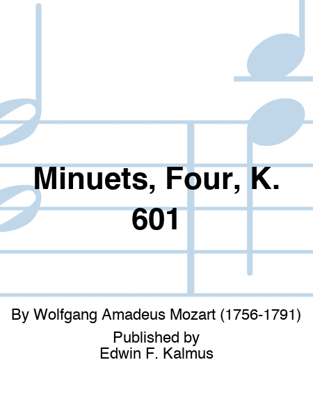 Minuets, Four, K. 601
