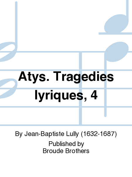 Atys. Tragedies lyriques 4.