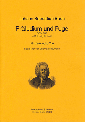 Präludium und Fuge e-Moll BWV 883 (für Violoncello-Trio) (original fis-Moll)