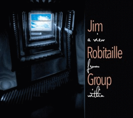 Jim Robitaille: A View From Within