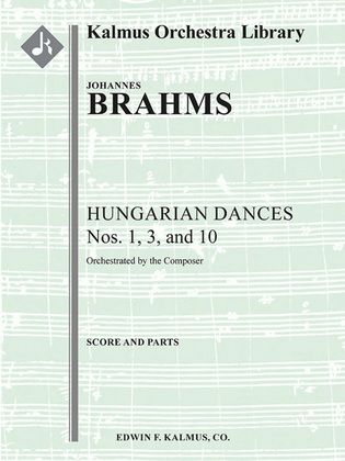 Hungarian Dances Nos. 1, 3 and 10 [composer's orchestration]