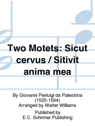 Book cover for Two Motets: Sicut cervus (Like as the Hart) / Sitivit anima mea (My soul)