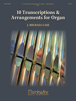 Book cover for 10 Transcriptions & Arrangements for Organ, Volume 1
