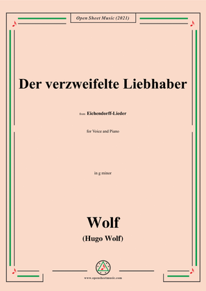 Wolf-Der verzweifelte Liebhaber,in g minor,IHW 7 No.14,from Eichendorff-Lieder,for Voice and Piano
