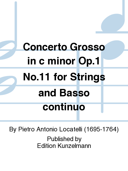 Concerto Grosso in c minor Op. 1 No. 11 for Strings and Basso continuo