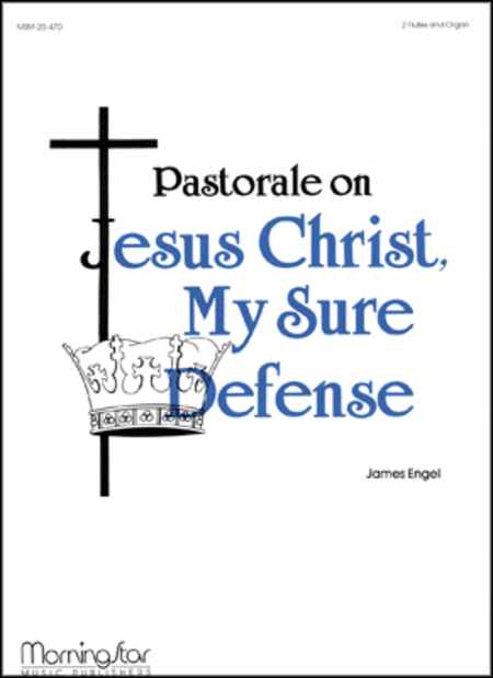 Jesus Christ, My Sure Defense (Pastorale)