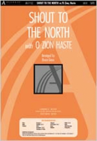 Shout to the North with O Zion, Haste (Anthem)