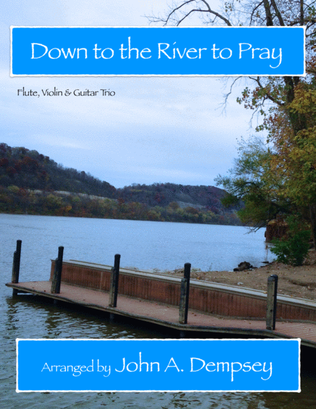Down to the River to Pray (Trio for Flute, Violin and Guitar)