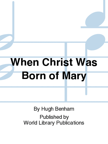When Christ Was Born of Mary