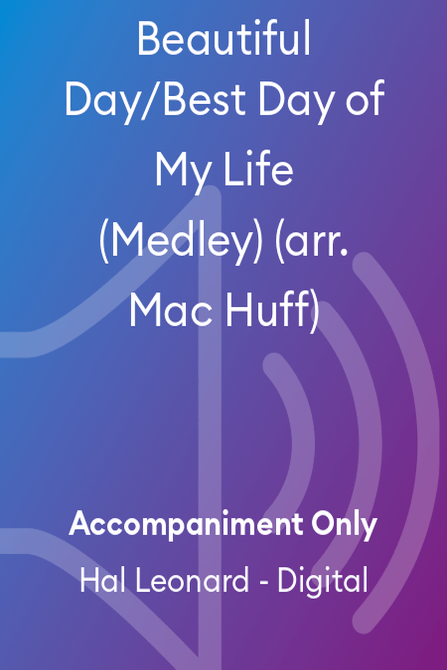 Beautiful Day/Best Day of My Life (Medley) (arr. Mac Huff) Choir scores gallery preview page 1