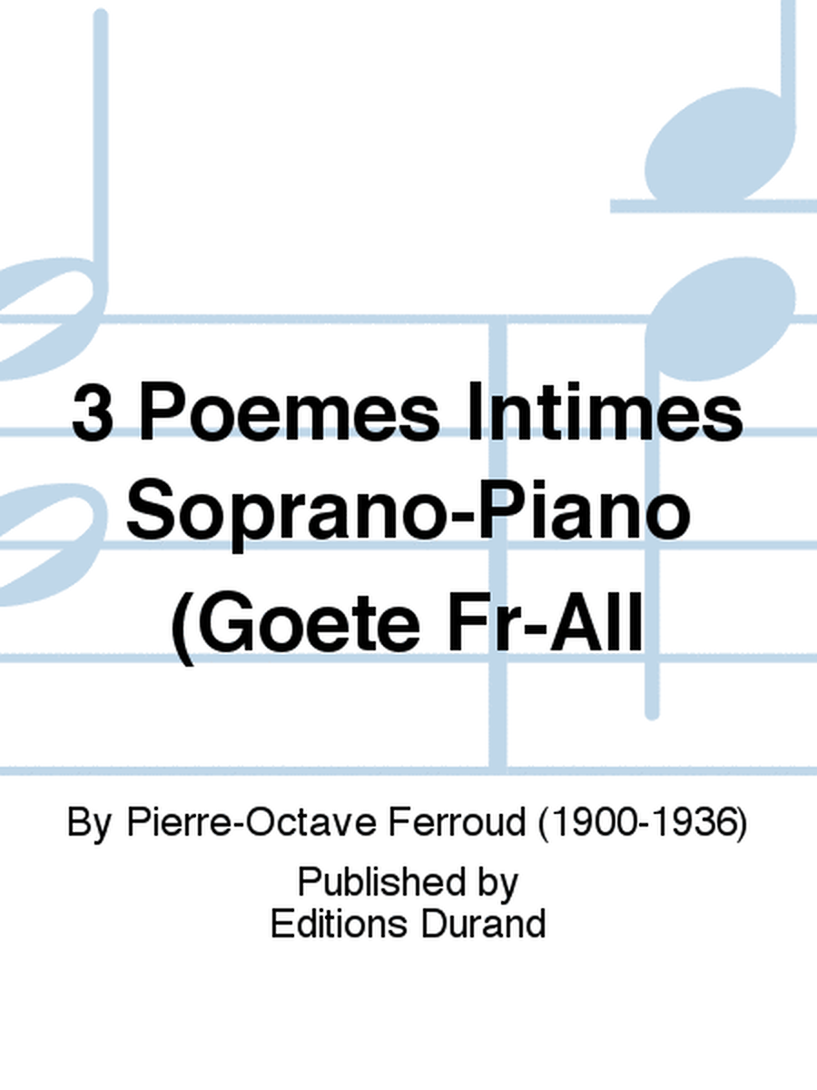 3 Poemes Intimes Soprano-Piano (Goete Fr-All