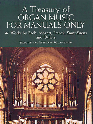 Book cover for A Treasury of Organ Music for Manuals Only -- 46 Works by Bach, Mozart, Franck, Saint-Saëns and Others