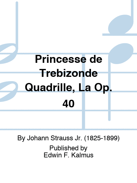 Princesse de Trebizonde Quadrille, La Op. 40