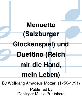 Menuetto (Salzburger Glockenspiel) und Duettino (Reich mir die Hand, mein Leben)