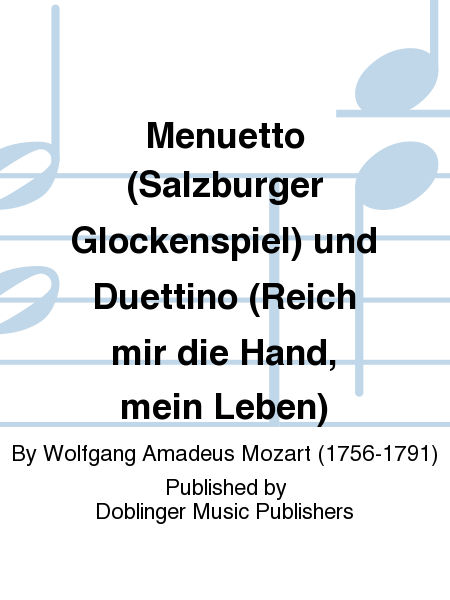 Menuetto (Salzburger Glockenspiel) und Duettino (Reich mir die Hand, mein Leben)