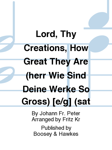 Lord, Thy Creations, How Great They Are (herr Wie Sind Deine Werke So Gross) [e/g] (sat