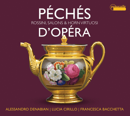 Peches d' Opera - Rossini, Salongs, & Horn Virtuosi