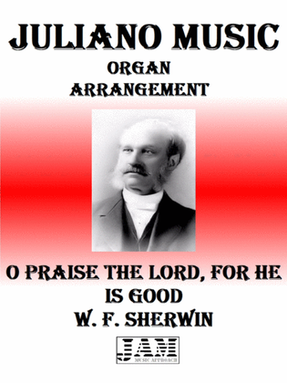 O PRAISE THE LORD, FOR HE IS GOOD - W. F. SHERWIN (HYMN - EASY ORGAN)