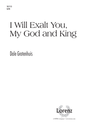 I Will Exalt You, My God and King