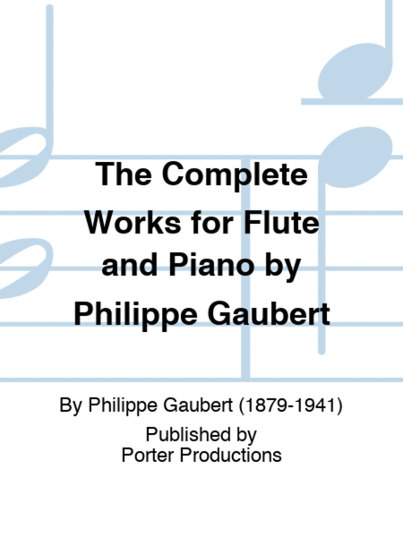 The Complete Works for Flute and Piano by Philippe Gaubert