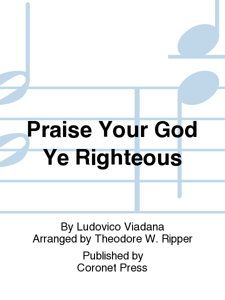 Praise Your God Ye Righteous