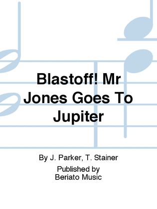 Blastoff! Mr Jones Goes To Jupiter