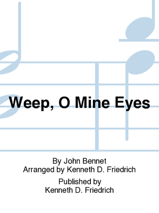 Weep, O Mine Eyes