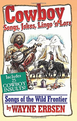 Cowboy Songs, Jokes, Lingo N'Lore