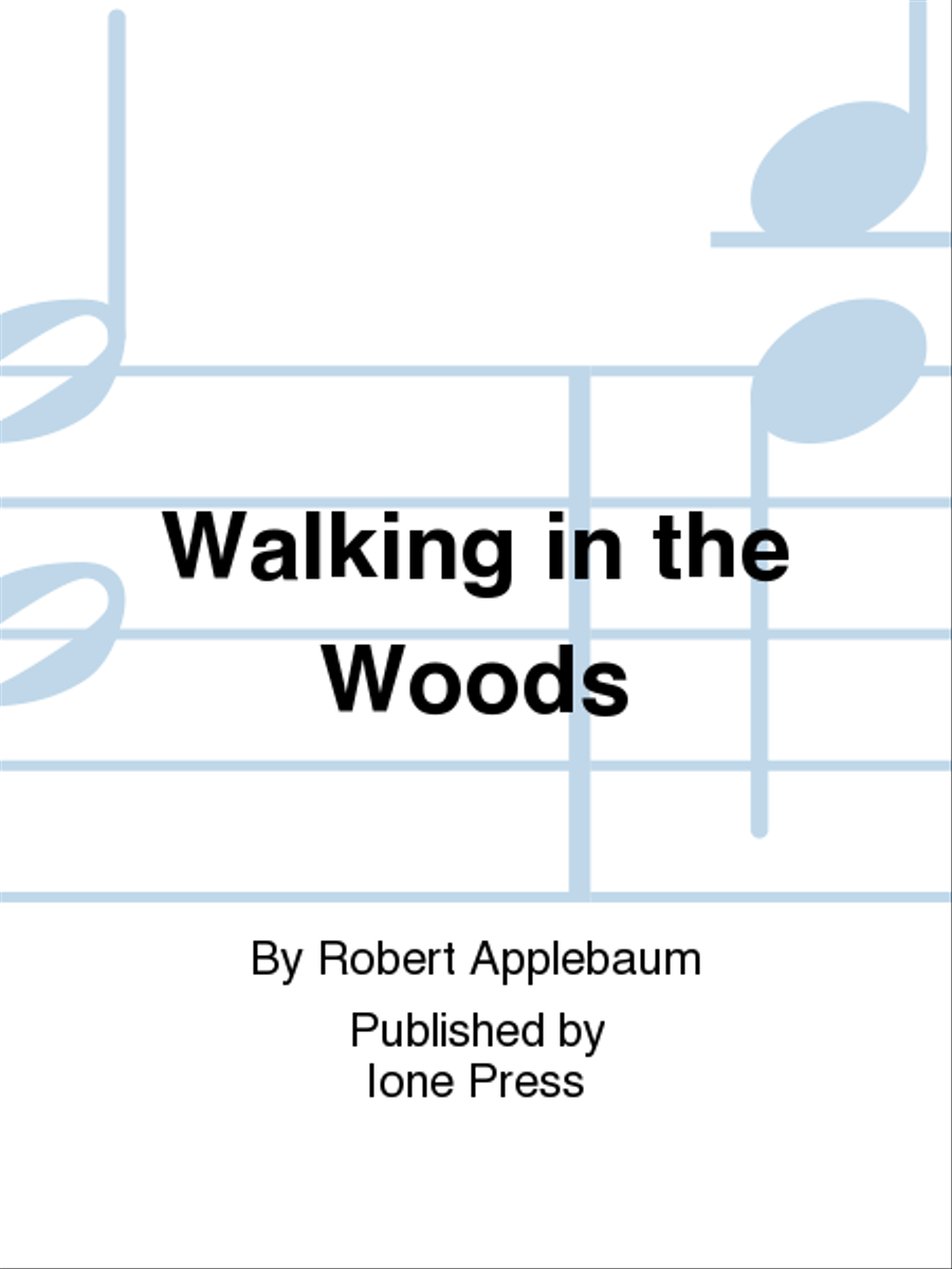 Bah! Wilderness: Two Songs in Praise of the Indoors: 2. Walking in the Woods