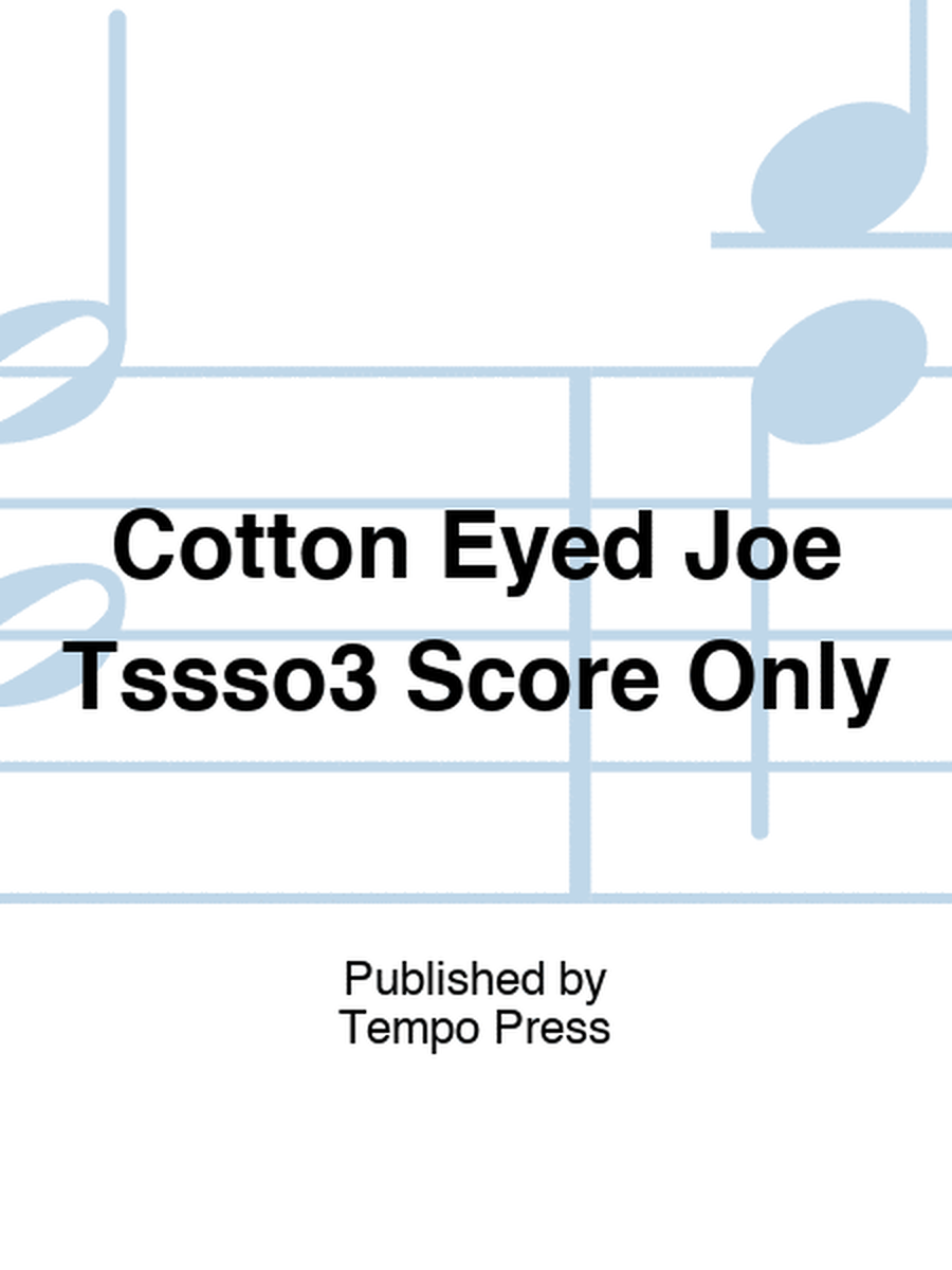 Cotton Eyed Joe Tssso3 Score Only