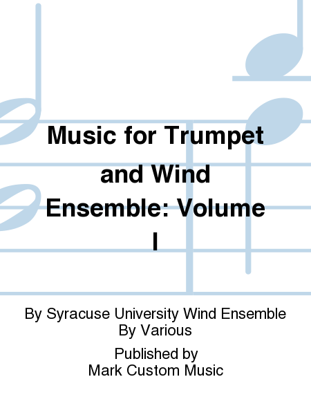 Music for Trumpet and Wind Ensemble: Volume I