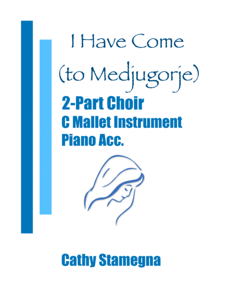 I Have Come (to Medjugorje) - 2-Part Choir, C Mallet Instrument, Chords, Piano Acc. image number null