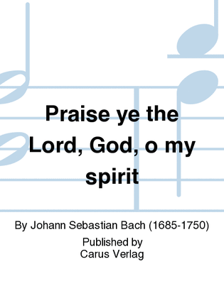 Praise the Lord, O my spirit (Lobe den Herrn, meine Seele)