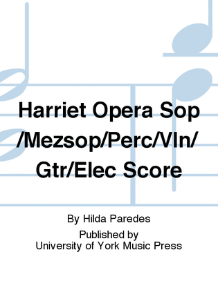 Harriet Opera Sop/Mezsop/Perc/Vln/Gtr/Elec Score