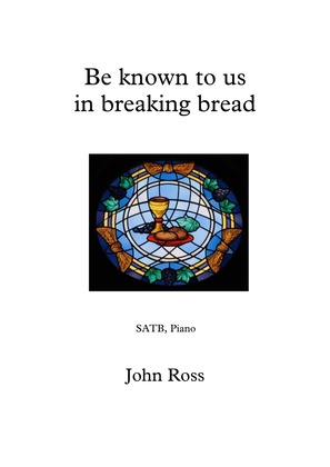 Be Known to Us in Breaking Bread (SATB, Piano)