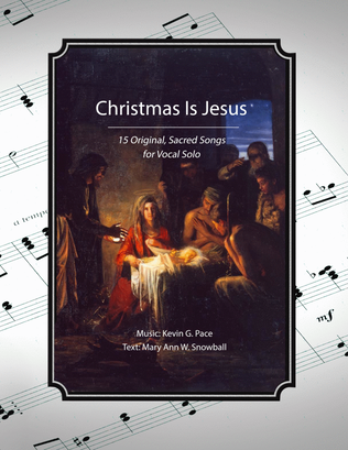 Book cover for Christmas Is Jesus, 15 original, sacred songs for vocal solo