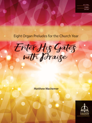 Book cover for Enter His Gates with Praise: Eight Organ Preludes for the Church Year