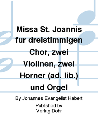 Missa St. Joannis für dreistimmigen Chor, zwei Violinen, zwei Hörner (ad. lib.) und Orgel