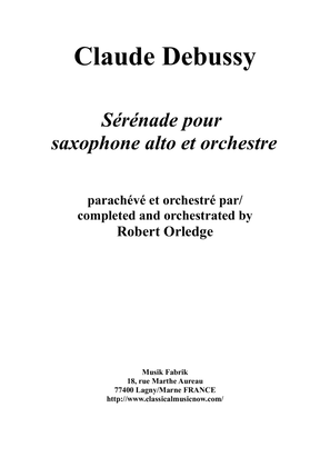 Book cover for Claude Debussy/Robert Orledge : Sérénade for alto saxophone and orchestra - Score Only